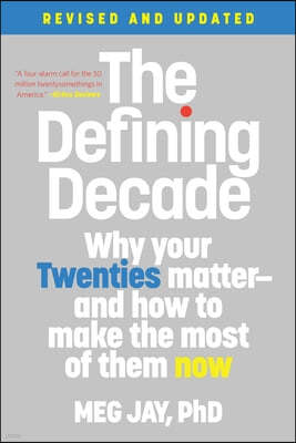 The Defining Decade: Why Your Twenties Matter--And How to Make the Most of Them Now