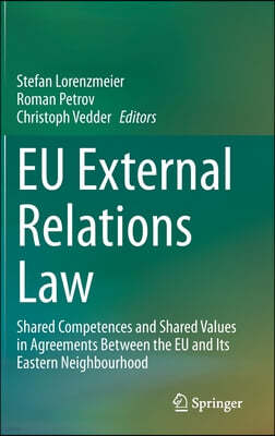 Eu External Relations Law: Shared Competences and Shared Values in Agreements Between the Eu and Its Eastern Neighbourhood