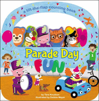Parade Day Fun: A Lift-The-Flap Board Book