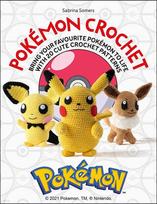 Pokemon Crochet: Bring Your Favorite Pokemon to Life with 20 Cute Crochet Patterns