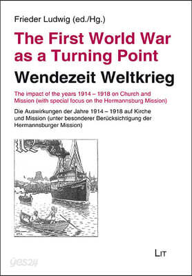 The First World War as a Turning Point / Wendezeit Weltkrieg: The Impact of the Years 1914 -1918 on Church and Mission (with Special Focus on the Herm