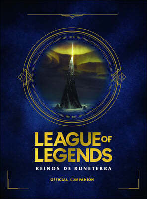 League of Legends. Los Reinos de Runeterra (Guia Oficial) / League of Legends: Realms of Runeterra (Official Companion)