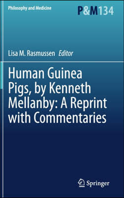Human Guinea Pigs, by Kenneth Mellanby: A Reprint with Commentaries