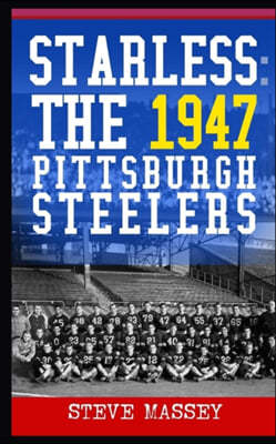Starless: The 1947 Pittsburgh Steelers