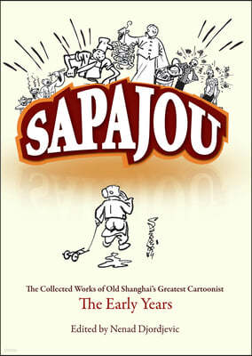 Sapajou, Volume 1: The Collected Works of Old Shanghai's Greatest Cartoonist: The Early Years