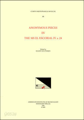 CMM 88 Anonymous Pieces in the MS El Escorial IV. A. 24, Edited by Eileen Southern: Volume 88