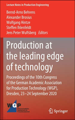 Production at the Leading Edge of Technology: Proceedings of the 10th Congress of the German Academic Association for Production Technology (Wgp), Dre