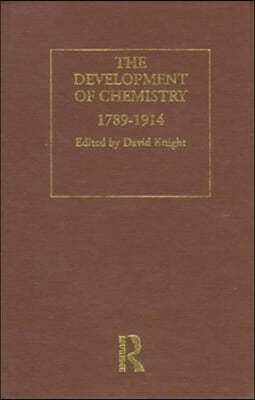 The Development of Chemistry: Classic Works 1789-1914