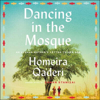 Dancing in the Mosque Lib/E: An Afghan Mother's Letter to Her Son