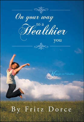 On Your Way to a Healthier You: You Are So Valuable