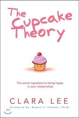 The Cupcake Theory: The Secret Ingredient to Being Happy in Your Relationships
