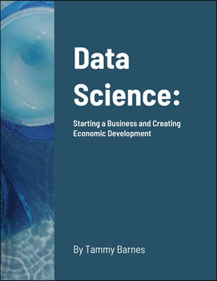 Data Science: Starting a Business and Creating Economic Development