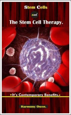 Stem Cells and the Stem Cell Therapy.: It's contemporary benefits.