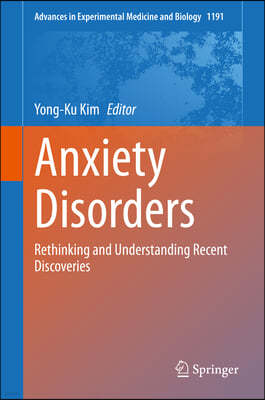 Anxiety Disorders: Rethinking and Understanding Recent Discoveries