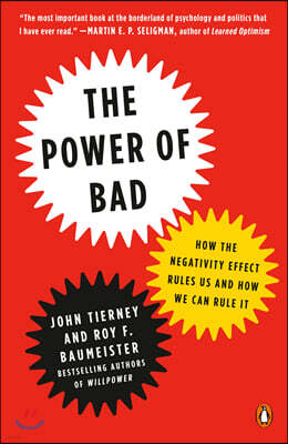 The Power of Bad: How the Negativity Effect Rules Us and How We Can Rule It