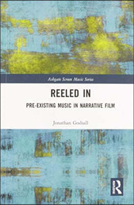 Reeled In: Pre-existing Music in Narrative Film