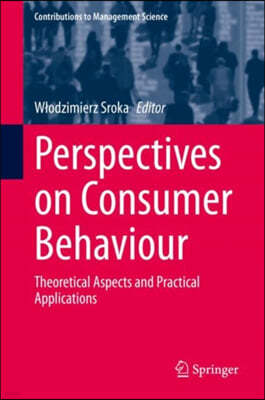 Perspectives on Consumer Behaviour: Theoretical Aspects and Practical Applications