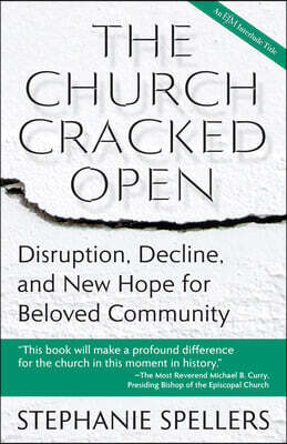 The Church Cracked Open: Disruption, Decline, and New Hope for Beloved Community