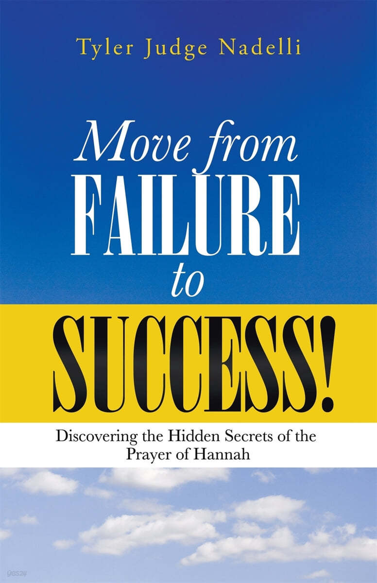 Move from Failure to Success!: Discovering the Hidden Secrets of the Prayer of Hannah