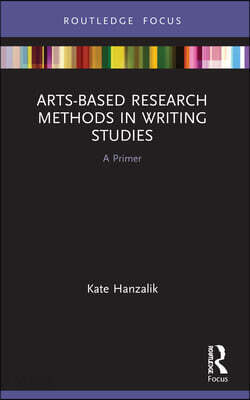 Arts-Based Research Methods in Writing Studies