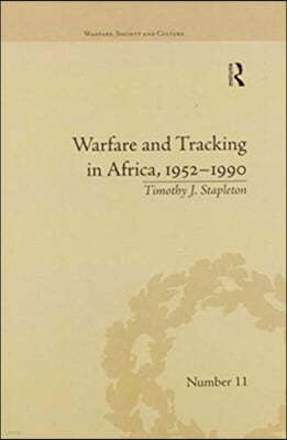 Warfare and Tracking in Africa, 1952?1990