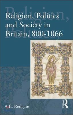 Religion, Politics and Society in Britain, 800-1066