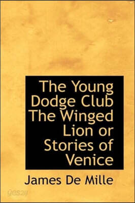 The Young Dodge Club the Winged Lion or Stories of Venice