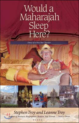 Would a Maharajah Sleep Here?: Diary of a Five-Star Traveler