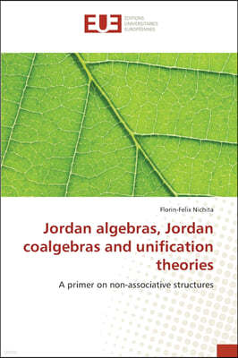 Jordan algebras, Jordan coalgebras and unification theories