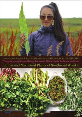 Yungcautnguuq Nunam Qainga Tamarmi/All the Land's Surface Is Medicine: Edible and Medicinal Plants of Southwest Alaska