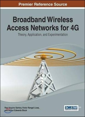 Broadband Wireless Access Networks for 4G: Theory, Application, and Experimentation