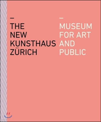 The New Kunsthaus Zurich: Museum for Art and Public