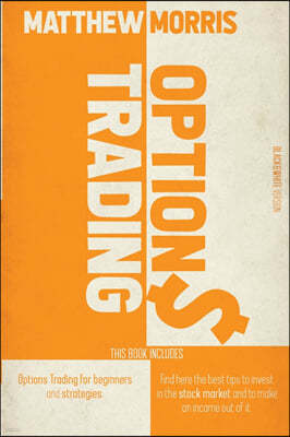 Options Trading: THIS BOOK INCLUDES: Options trading for beginners and strategies. Find here the best tips to invest in the stock marke