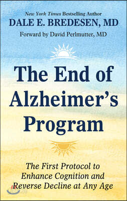 The End of Alzheimer's Program: The First Protocol to Enhance Cognition and Reverse Decline at Any Age