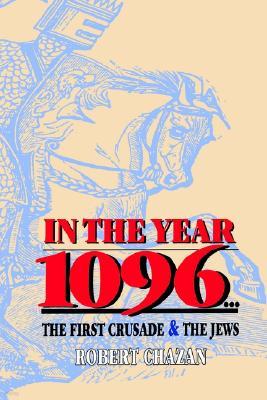 In the Year 1096: The First Crusade and the Jews