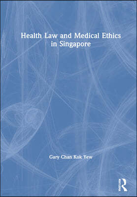 Health Law and Medical Ethics in Singapore