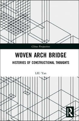 Woven Arch Bridge: Histories of Constructional Thoughts