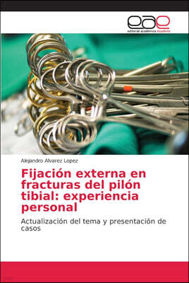 Fijacion externa en fracturas del pilon tibial: experiencia personal