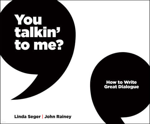 You Talkin' to Me?: How to Write Great Dialogue