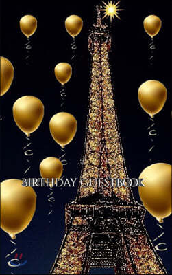 paris themed Eiffel Tower gold ballon Birthday blank guestbook: paris themed Eiffel Tower gold ballon Birthday blank guestbook