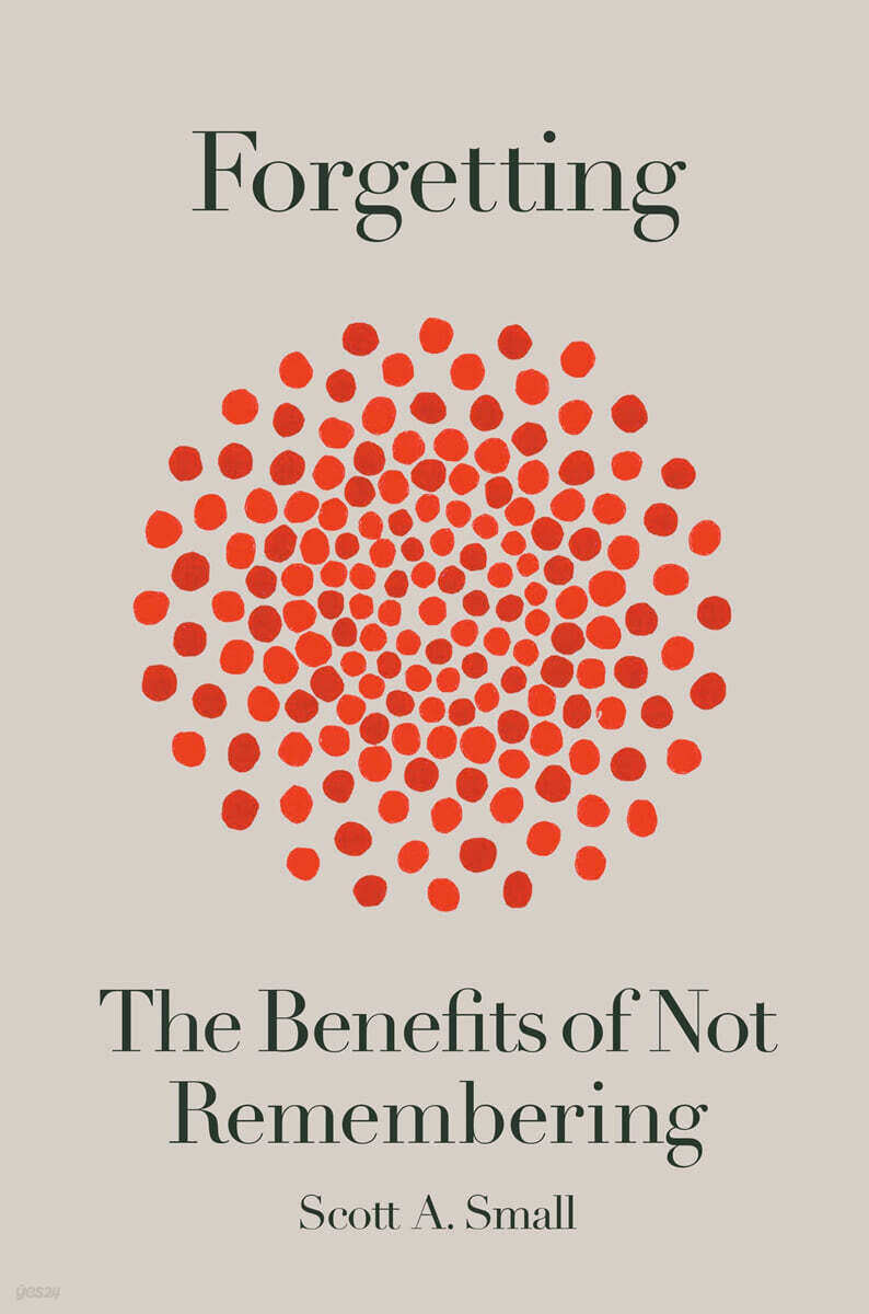 Forgetting: The Benefits of Not Remembering
