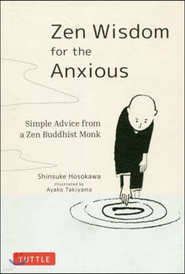 Zen Wisdom for the Anxious: Simple Advice from a Zen Buddhist Monk