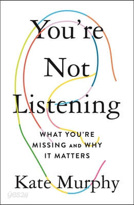 You're Not Listening: What You're Missing and Why It Matters