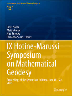 IX Hotine-Marussi Symposium on Mathematical Geodesy: Proceedings of the Symposium in Rome, June 18 - 22, 2018