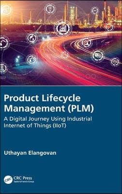 Product Lifecycle Management (PLM): A Digital Journey Using Industrial Internet of Things (IIoT)