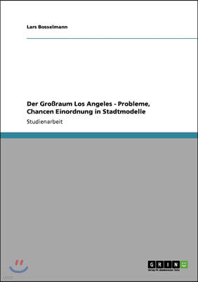 Der Gro?raum Los Angeles - Probleme, Chancen Einordnung in Stadtmodelle