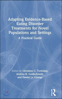 Adapting Evidence-Based Eating Disorder Treatments for Novel Populations and Settings: A Practical Guide