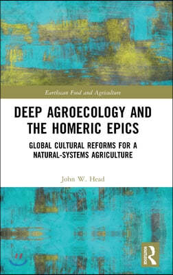 Deep Agroecology and the Homeric Epics