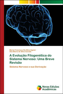 A Evolucao Filogenetica do Sistema Nervoso: Uma Breve Revisao