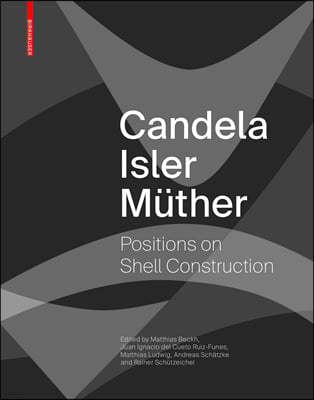 Candela Isler Muther: Positions on Shell Construction. Positionen Zum Schalenbau. Posturas Sobre La Construccion de Cascarones.